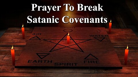 Prayer to Break Satanic Covenants