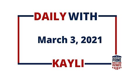 Daily With Kayli - March 3, 2021