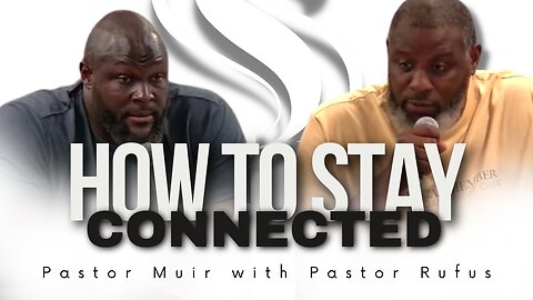 How to Stay Connected During the Dead Season | Pastor Muir with Pastor Rufus