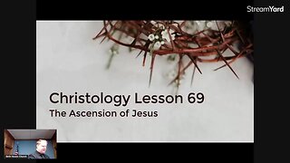 Christology 69 - The Ascension of Jesus