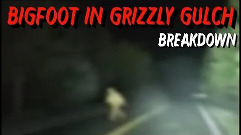Bigfoot in Grizzly Gulch | Breakdown