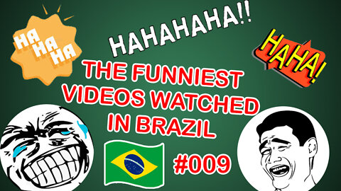 #009 THE FUNNIEST VIDEOS WATCHED IN BRAZIL