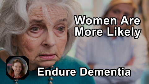 Women Are Far More Likely To Endure Dementia And Alzheimer's - Anna Maria Clement, PhD