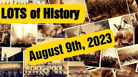 LOTS of History Daily recap with Past Events, Birthday, Deaths and Holidays 8-8-23