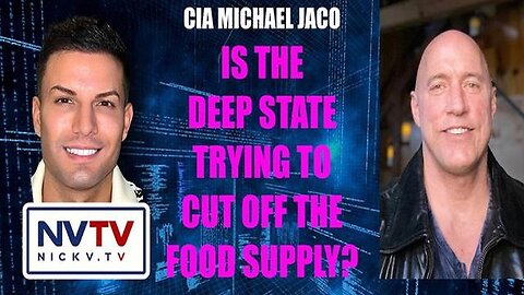 CIA Michael Jaco Discusses Deep State Trying To Cut Off The Food Supply!