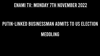 Putin linked businessman admits to US Election Meddling, brings Electoral Integrity into question.