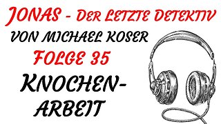 HÖRSPIEL - Michael Koser - JONAS - Der Letzte Detektiv - 35 - KNOCHENARBEIT (1998) - TEASER