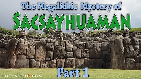 The Megalithic Mystery of Sacsayhuaman - Part 1: Symbology, Location, History