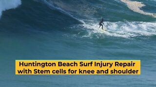 Huntington Beach Surf Injury Repair with Stem Cells for Knee and Shoulder