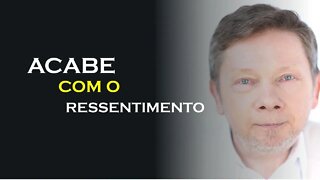 ACABE COM O RESSENTIMENTO EM SUA VIDA, ECKHART TOLLE DUBLADO