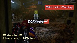 Blind Idiot plays - Mass Effect 2: LE | Ep. 12 - Unexpected Ruins | Paragon | No Commentary | Modded