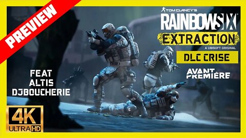 Avant-Première du DLC Gratos CRISE #R6Extraction Dispo à 18H Feat Altis et DJBOUCHERIE 🔥