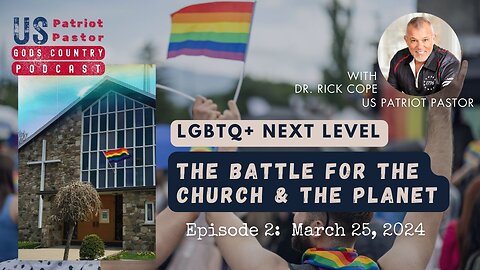 Episode 2: LGBTQ+ Next Level - The Battle for the Church & the Planet