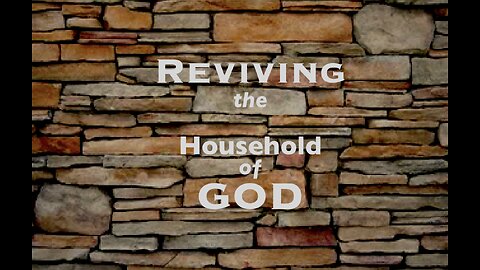 Reviving the Household of God
