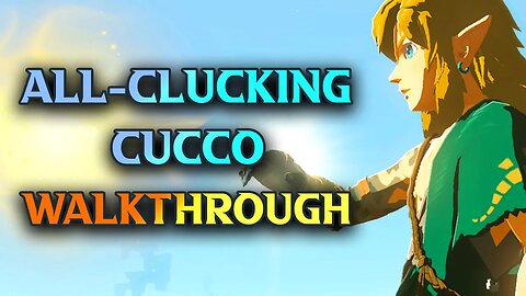 Zelda Tears Of The Kingdom The All-Clucking Cucco Walkthrough