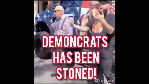 DEMONCRATS HAS BEEN STONED!