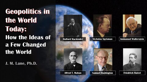 Geopolitical Theories in the World Today: How the Ideas of a Few Changed the World