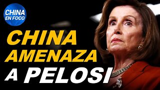 Régimen chino amenaza a Pelosi para que no visite Taiwán. China dentro del FBI el DHS