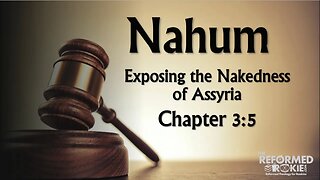 Nahum 3:5: The Nakedness of Assyria