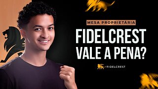 FIDELCREST - Vale a pena ou SCAM? Opinião de um Trader de MESA PROPRIETÁRIA 🔥