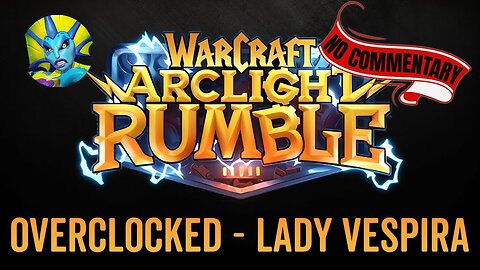 WarCraft Rumble - No Commentary Gameplay - Overclocked - Lady Vespira