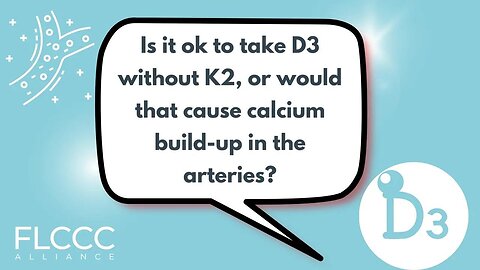 Is it ok to take D3 without K2, or would that cause calcium build-up in the arteries?