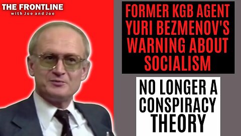 Former KGB Agent Yuri Bezmenov's WARNING Has Come True! | THE FRONTLINE with Joe & Joe