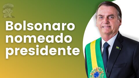 Bolsonaro nomeado presidente
