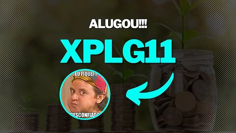 #xplg11 Alugou?