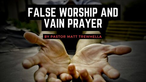 False Worship and Vain Prayer