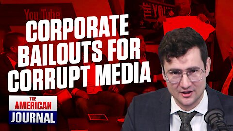 Bailouts To Corrupt Media