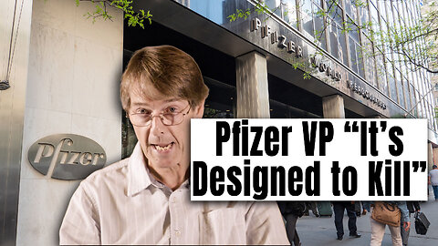 Drug Inventor & Pfizer VP - COVID Shots "Designed to Kill"