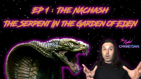 The Serpent (Nachash) in the Garden of Eden was NOT a snake!