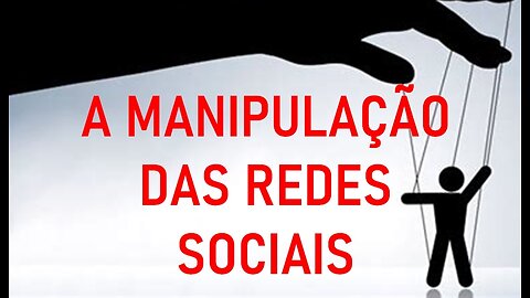 A MANIPULAÇÃO DAS REDES SOCIAIS