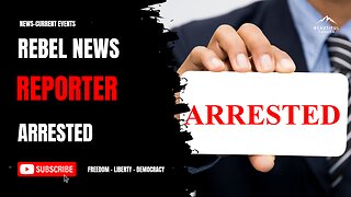Rebel News Reporter Arrested