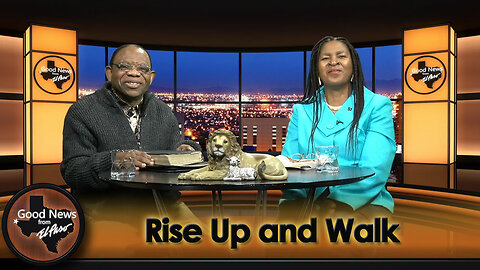 "Rise Up and Walk" Good News From El Paso (01-15-24)