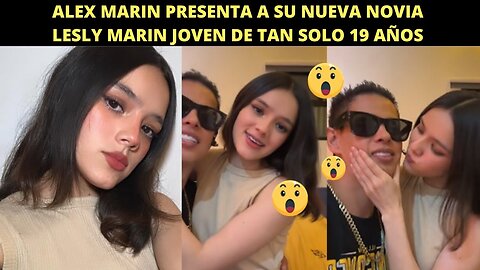 Lesly Marin is Alex Marin's new girlfriend? What is Lesly Marin New Exclusive Video WIth Alex Marin?