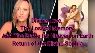 Divine Sophia: Coming to Earth, Reincarnation, Lost Memory, and The Battle for Heaven on Earth.