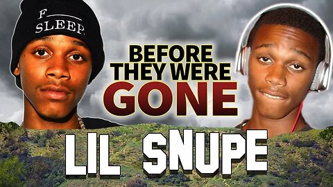 LIL SNUPE - Before They Were GONE