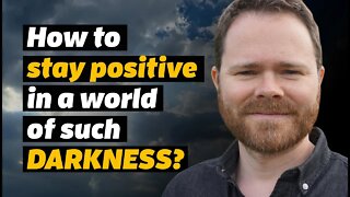 How to stay POSITIVE through DARK times?