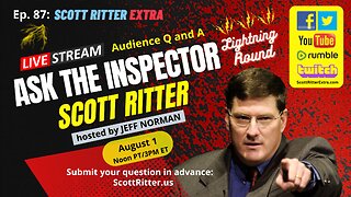 Scott Ritter Extra Ep. 87: Ask the Inspector