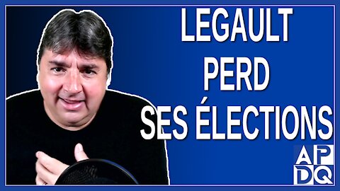 Legault perd ses élections