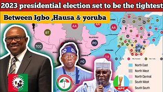 2023 presidential election set to the tightest Between Igbo Hausa & Yoruba Asking who you're voting