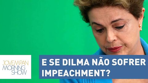 E se Dilma não sofrer impeachment? | Morning Show