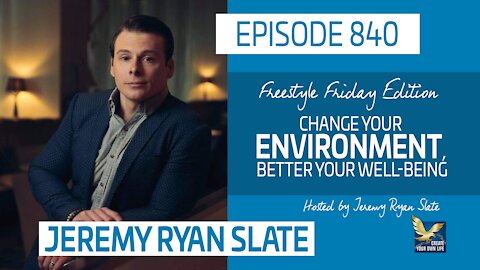 Change Your Environment, Better Your Well-Being, Feat. Jeremy Ryan Slate | Freestyle Friday