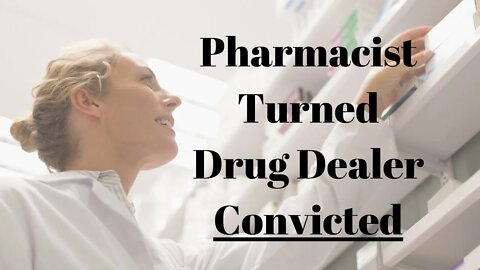 Pharmacist turned drug dealer CONVICTED