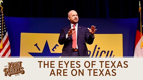 The Eyes of Texas Are on Texas | Heritage President Kevin Roberts
