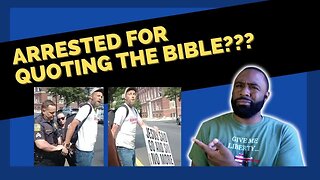 Christian Man ARRESTED For Quoting The BIBLE