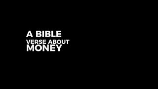 A Bible Verse About Money. Part 1