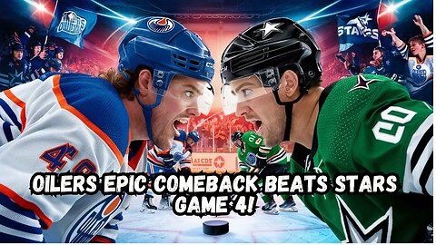 Oilers Stage Epic Comeback to Beat Stars in Game 4!